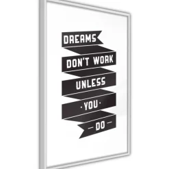 Affiche Murale Encadrée Dreams Don't Come True on Their Own II