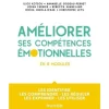 AMELIOREZ VOS COMPETENCES EMOTIONNELLES EN 8 MODULES. LES IDENTIFIER, LES COMPRENDRE, LES REGULER, LES EXPRIMER, LES UTILISER, Kotsou Ilios