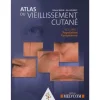 ATLAS DU VIEILLISSEMENT CUTANE. VOLUME 1, POPULATION EUROPEENNE, Bazin Roland