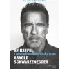 BE USEFUL. 7 PRINCIPES POUR UNE MEILLEURE VIE, Schwarzenegger Arnold