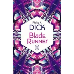 BLADE RUNNER. LES ANDROIDES REVENT-ILS DE MOUTONS ELECTRIQUES ?, Dick Philip K.
