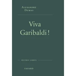VIVA GARIBALDI ! UNE ODYSEE EN 1860, Dumas Alexandre
